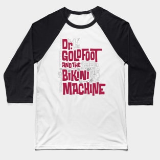 Dr. Goldfoot and the Bikini Machine Baseball T-Shirt